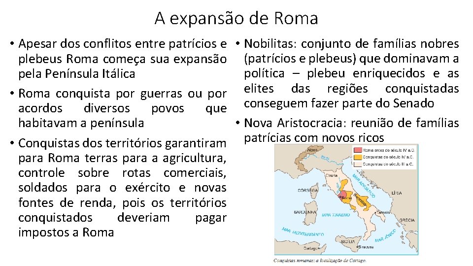 A expansão de Roma • Apesar dos conflitos entre patrícios e • Nobilitas: conjunto