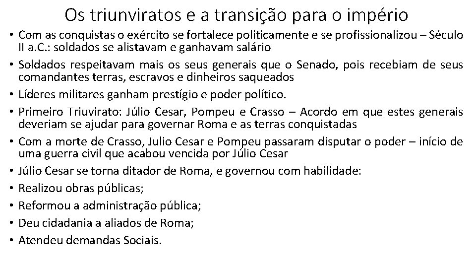 Os triunviratos e a transição para o império • Com as conquistas o exército