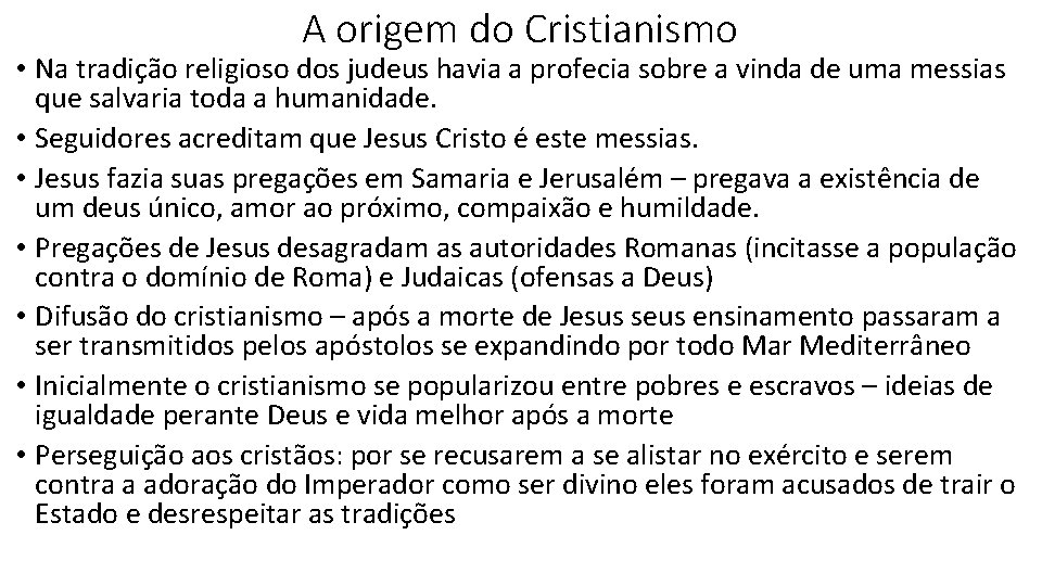 A origem do Cristianismo • Na tradição religioso dos judeus havia a profecia sobre