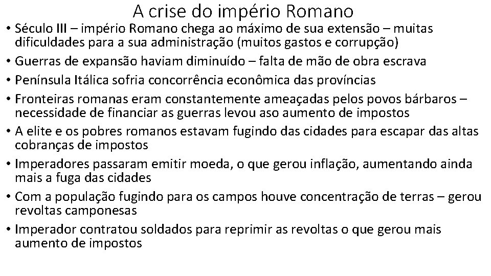 A crise do império Romano • Século III – império Romano chega ao máximo