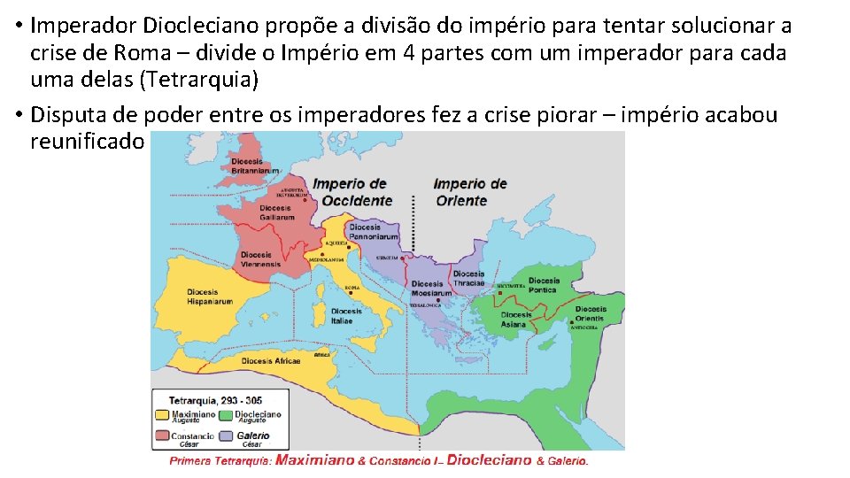  • Imperador Diocleciano propõe a divisão do império para tentar solucionar a crise