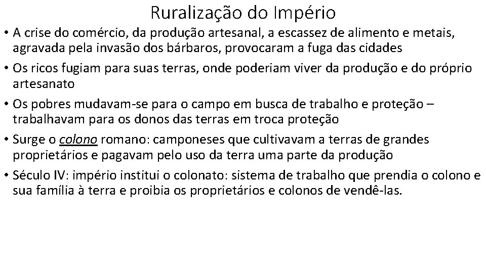 Ruralização do Império • A crise do comércio, da produção artesanal, a escassez de