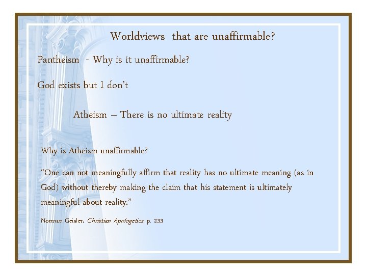 Worldviews that are unaffirmable? Pantheism - Why is it unaffirmable? God exists but I