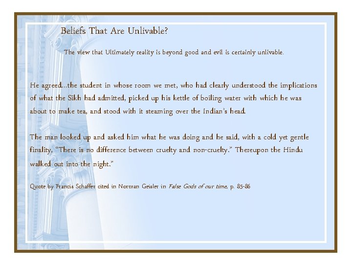 Beliefs That Are Unlivable? The view that Ultimately reality is beyond good and evil