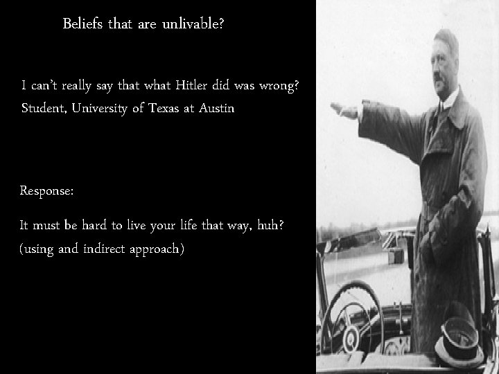 Beliefs that are unlivable? I can’t really say that what Hitler did was wrong?