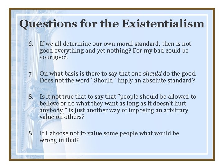 Questions for the Existentialism 6. If we all determine our own moral standard, then