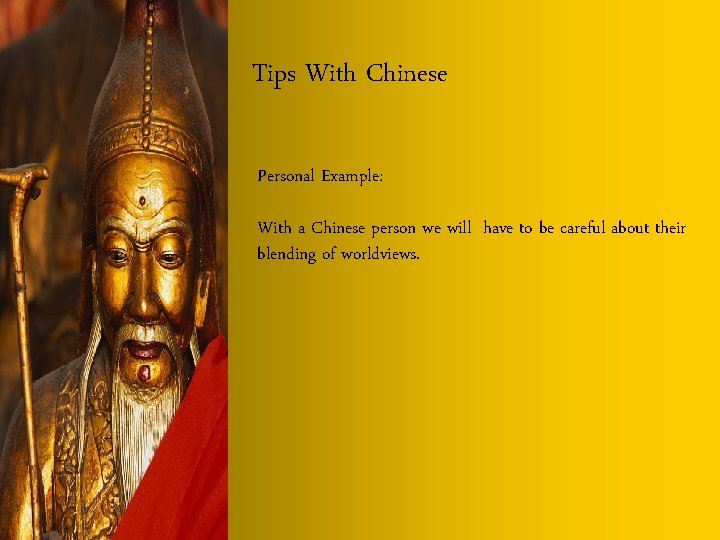 Tips With Chinese Personal Example: With a Chinese person we will have to be