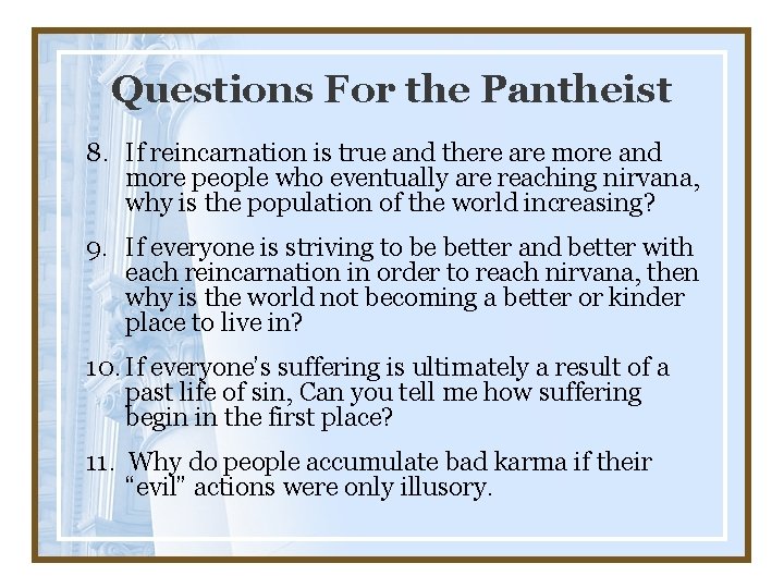 Questions For the Pantheist 8. If reincarnation is true and there are more and