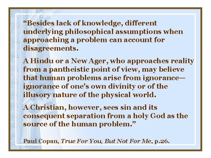 “Besides lack of knowledge, different underlying philosophical assumptions when approaching a problem can account