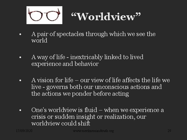 “Worldview” • A pair of spectacles through which we see the world • A