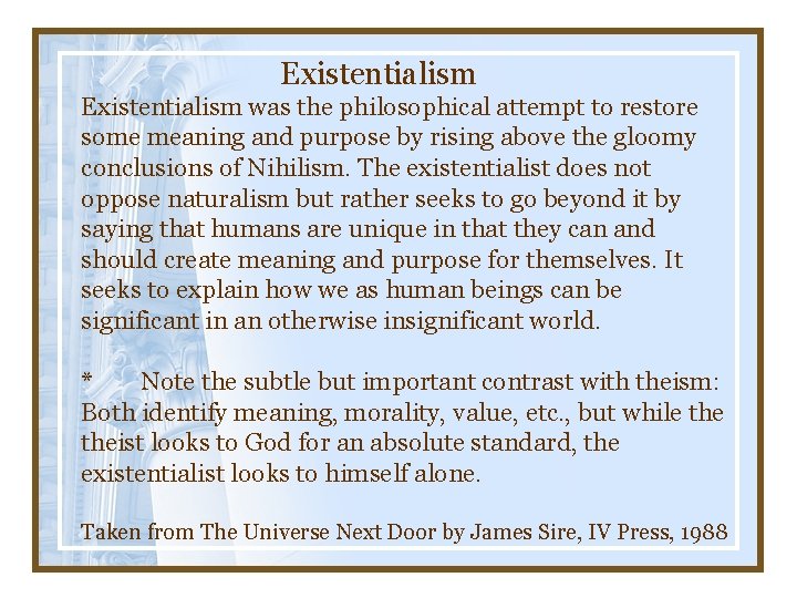 Existentialism was the philosophical attempt to restore some meaning and purpose by rising above