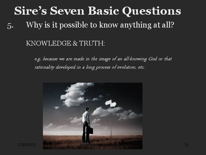 Sire’s Seven Basic Questions 5. Why is it possible to know anything at all?