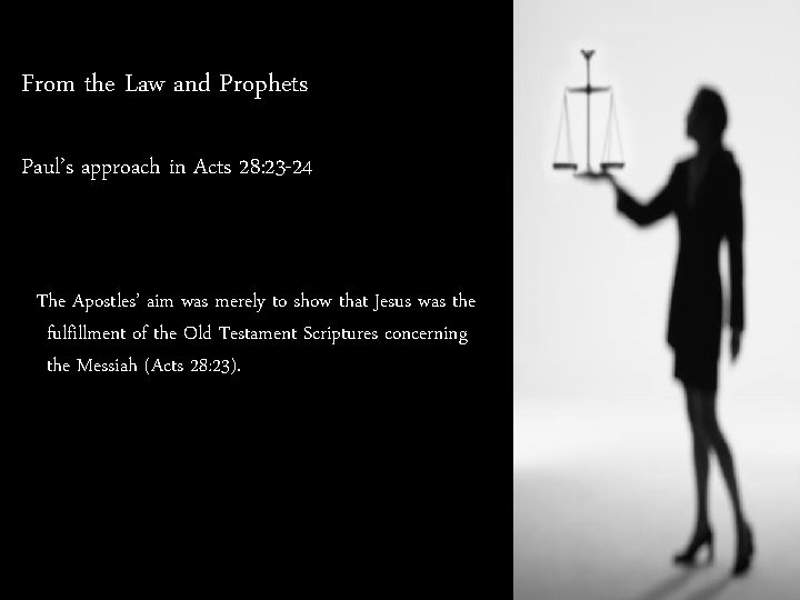 From the Law and Prophets Paul’s approach in Acts 28: 23 -24 The Apostles’