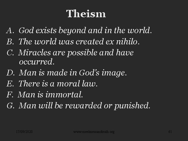 Theism A. God exists beyond and in the world. B. The world was created