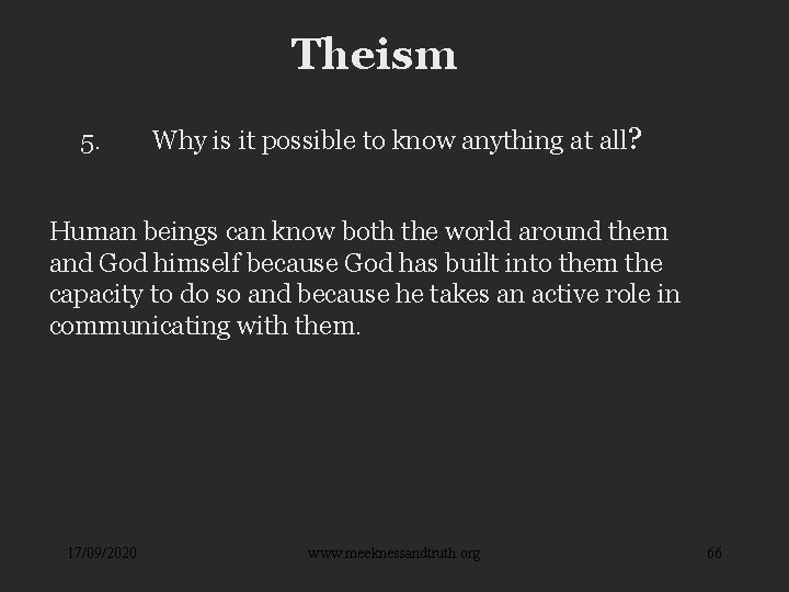 Theism 5. Why is it possible to know anything at all? Human beings can