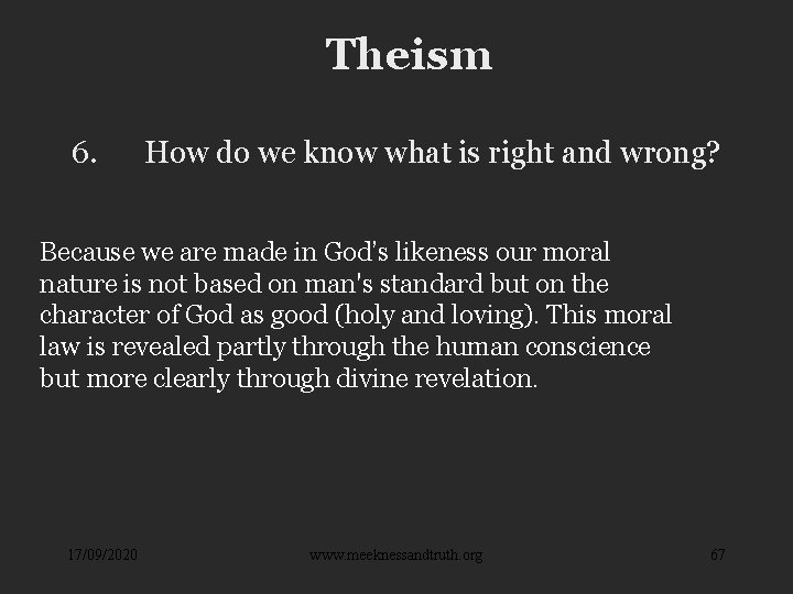 Theism 6. How do we know what is right and wrong? Because we are