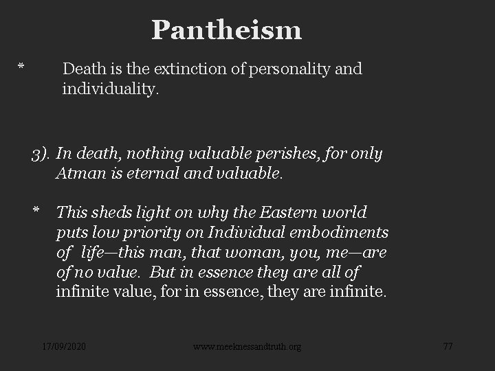 Pantheism * Death is the extinction of personality and individuality. 3). In death, nothing