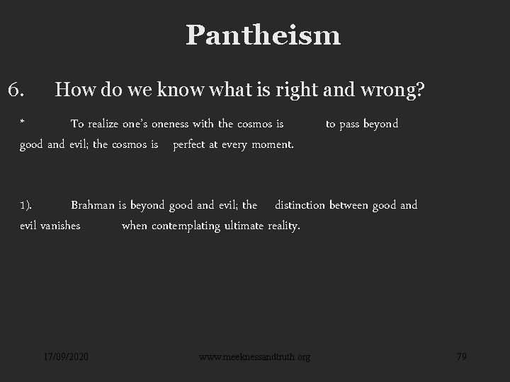 Pantheism 6. How do we know what is right and wrong? * To realize