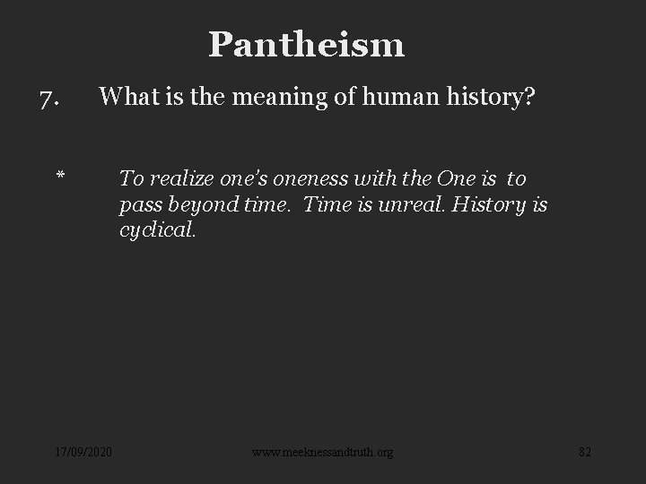 Pantheism 7. What is the meaning of human history? * 17/09/2020 To realize one’s