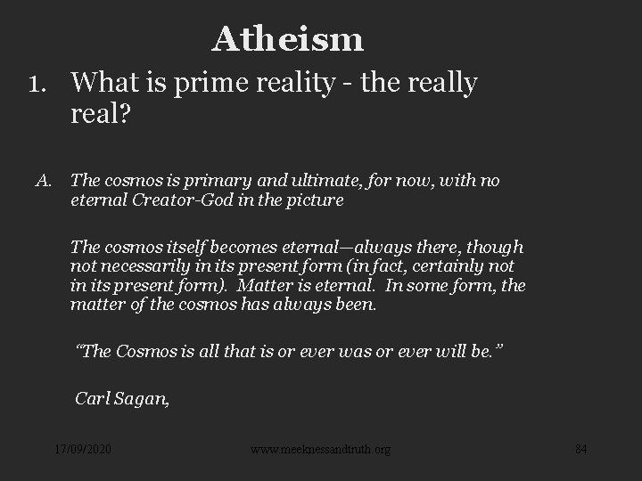 Atheism 1. What is prime reality - the really real? A. The cosmos is