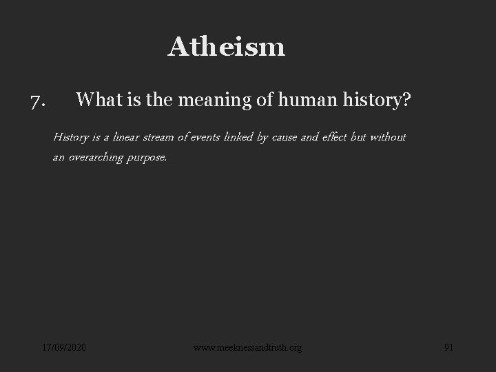 Atheism 7. What is the meaning of human history? History is a linear stream