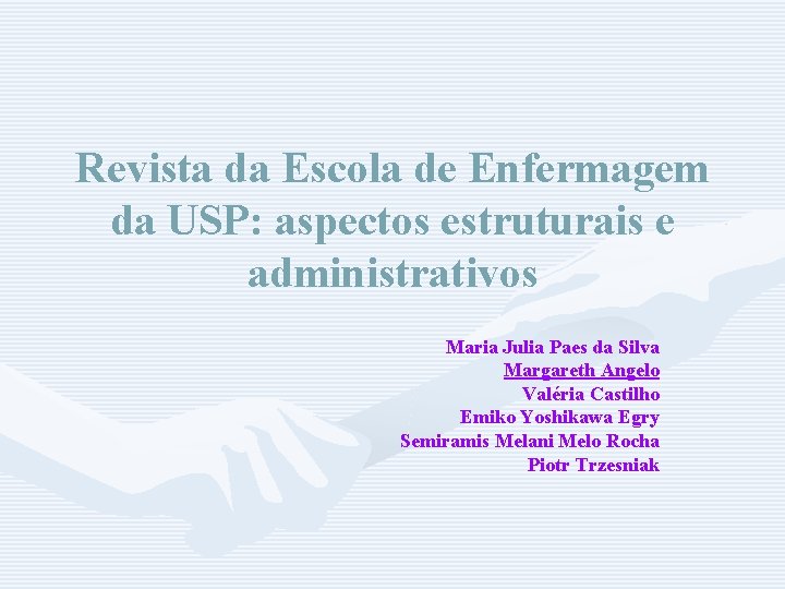 Revista da Escola de Enfermagem da USP: aspectos estruturais e administrativos Maria Julia Paes