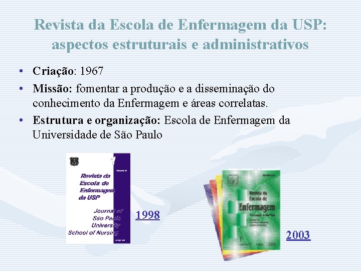 Revista da Escola de Enfermagem da USP: aspectos estruturais e administrativos • Criação: 1967
