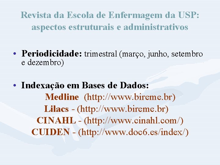 Revista da Escola de Enfermagem da USP: aspectos estruturais e administrativos • Periodicidade: trimestral