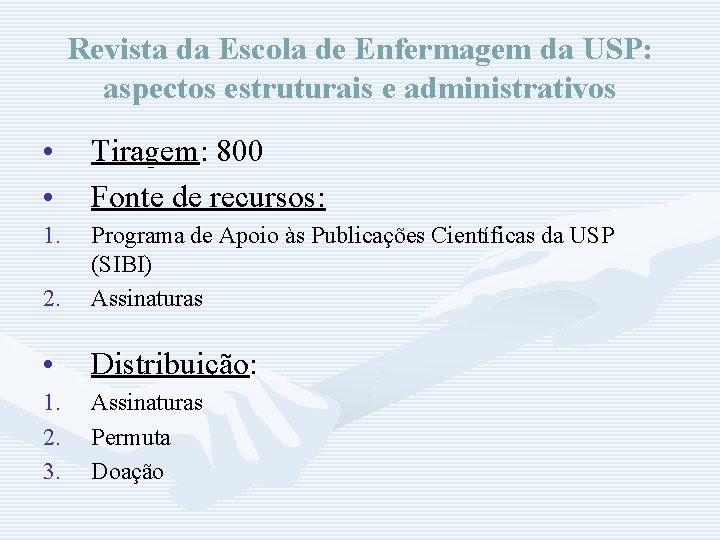 Revista da Escola de Enfermagem da USP: aspectos estruturais e administrativos • • Tiragem: