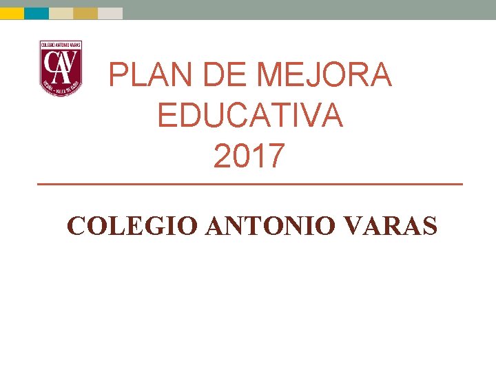 PLAN DE MEJORA EDUCATIVA 2017 COLEGIO ANTONIO VARAS 