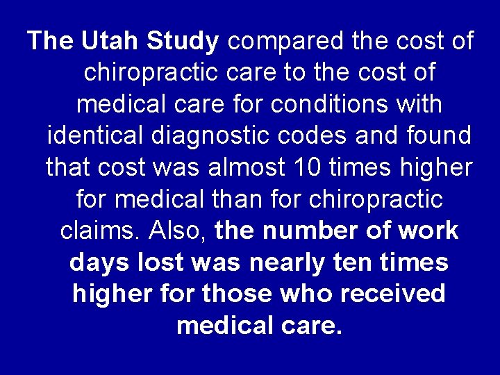 The Utah Study compared the cost of chiropractic care to the cost of medical