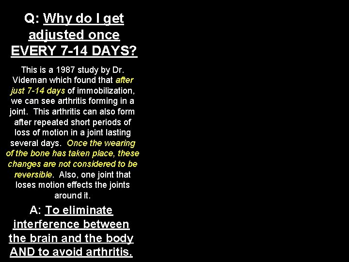 Q: Why do I get adjusted once EVERY 7 -14 DAYS? This is a