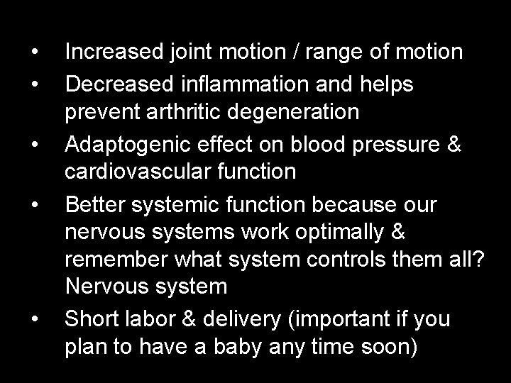  • • • Increased joint motion / range of motion Decreased inflammation and