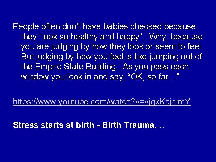 People often don’t have babies checked because they “look so healthy and happy”. Why,