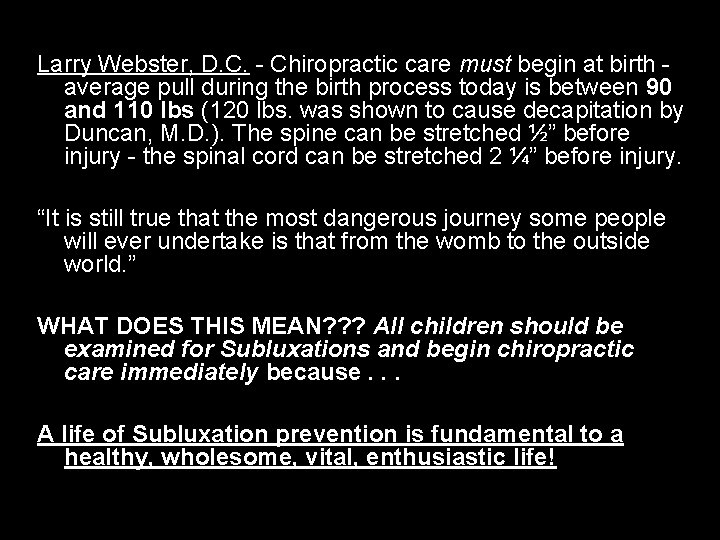 Larry Webster, D. C. - Chiropractic care must begin at birth average pull during
