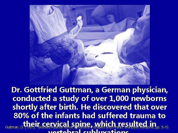 Dr. Gottfried Guttman, a German physician, conducted a study of over 1, 000 newborns