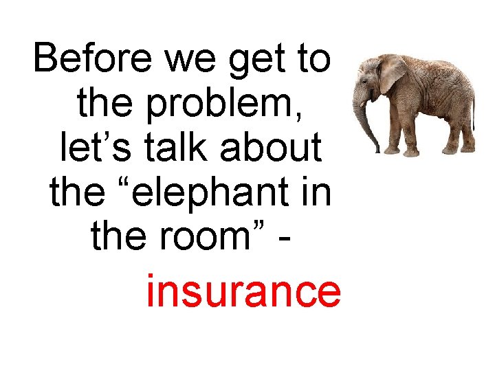 Before we get to the problem, let’s talk about the “elephant in the room”