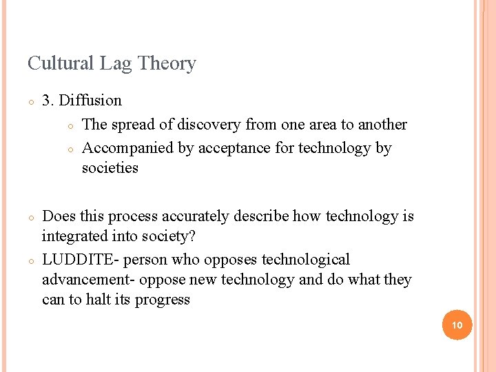 Cultural Lag Theory ○ 3. Diffusion ○ The spread of discovery from one area