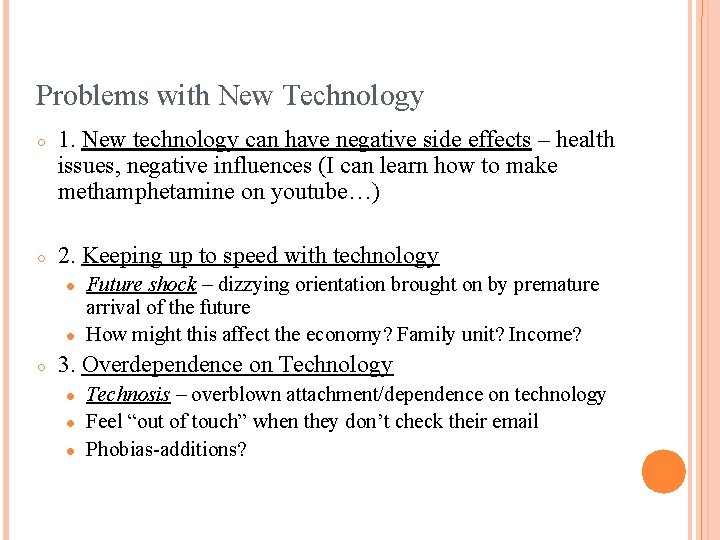 Problems with New Technology ○ 1. New technology can have negative side effects –