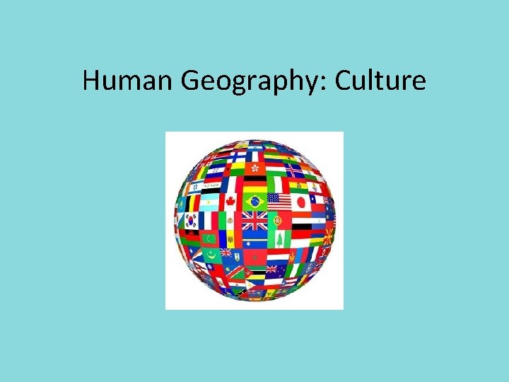 Human Geography: Culture 