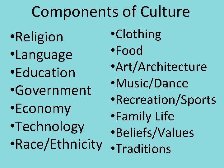 Components of Culture • Religion • Language • Education • Government • Economy •