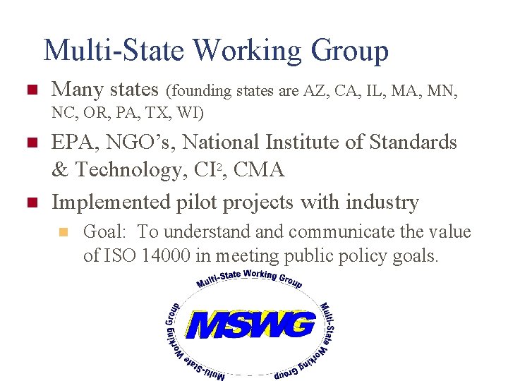Multi-State Working Group n Many states (founding states are AZ, CA, IL, MA, MN,