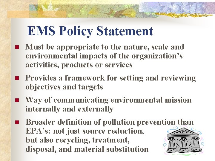 EMS Policy Statement n Must be appropriate to the nature, scale and environmental impacts