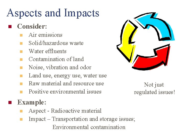 Aspects and Impacts n Consider: n n n n n Air emissions Solid/hazardous waste