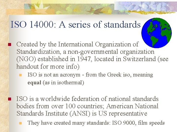 ISO 14000: A series of standards n Created by the International Organization of Standardization,