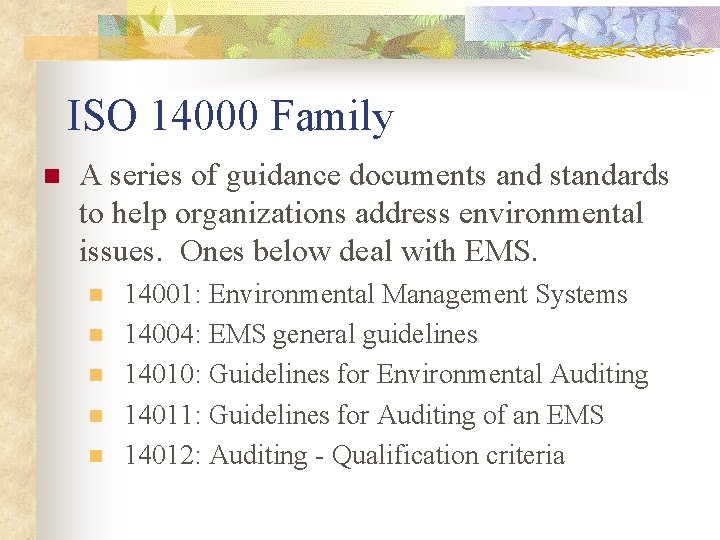 ISO 14000 Family n A series of guidance documents and standards to help organizations