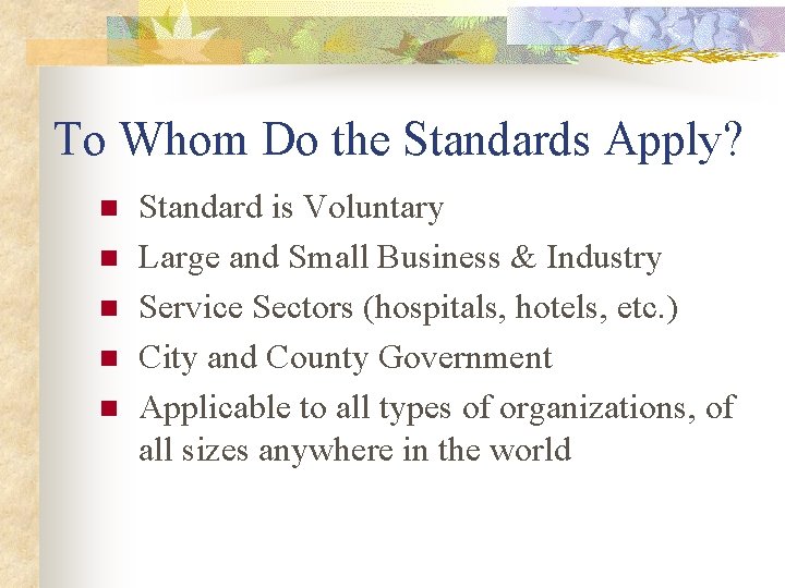 To Whom Do the Standards Apply? n n n Standard is Voluntary Large and