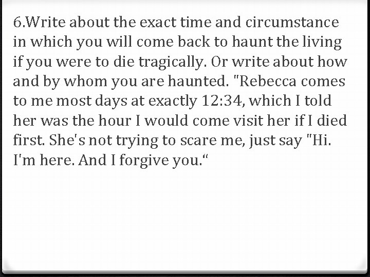 6. Write about the exact time and circumstance in which you will come back 6. Write about the exact time and circumstance in which you will come back