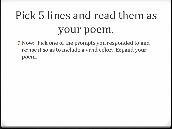 Pick 5 lines and read them as your poem. 0 Now: Pick one of Pick 5 lines and read them as your poem. 0 Now: Pick one of