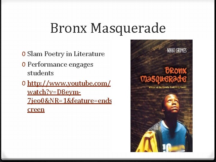 Bronx Masquerade 0 Slam Poetry in Literature 0 Performance engages students 0 http: //www. Bronx Masquerade 0 Slam Poetry in Literature 0 Performance engages students 0 http: //www.